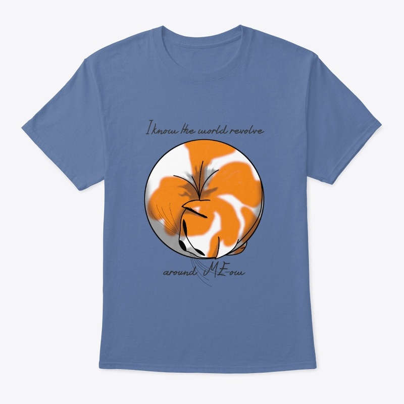 The world revolve around ME-ow