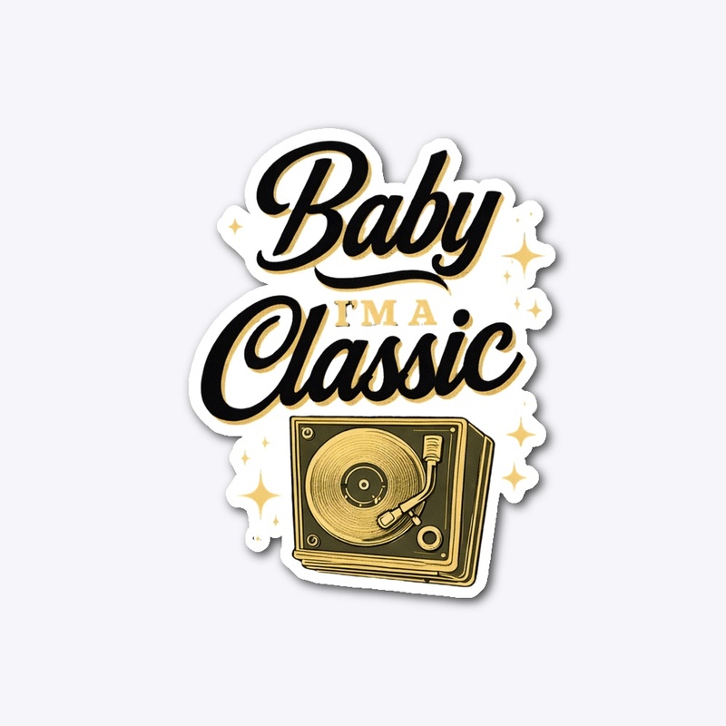Baby I’m a Classic