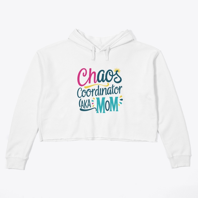 Chaos Coordinator AKA Mom 