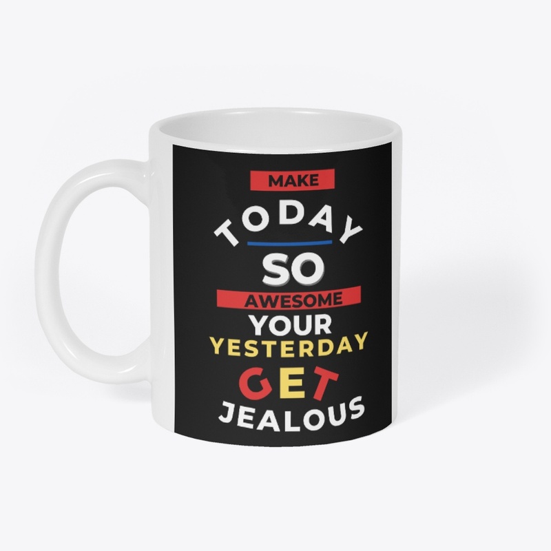 Make today so awesome 
