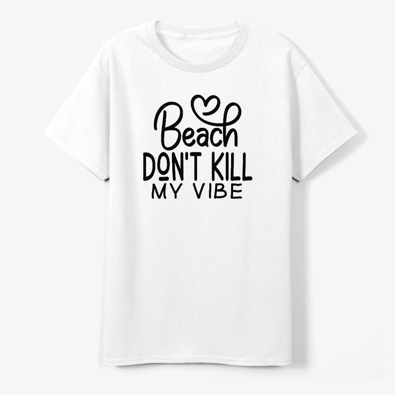 Beach don't kill my vibe