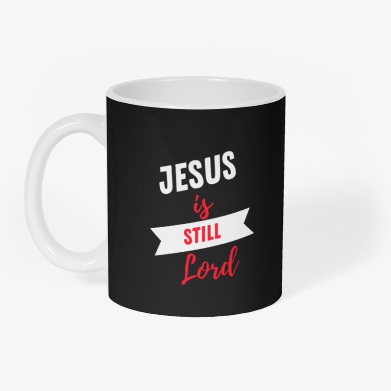Jesus Is Still Lord