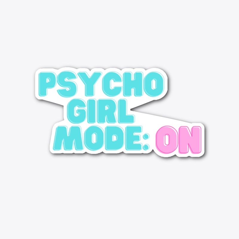 Psycho Girl Mode: ON Sticker