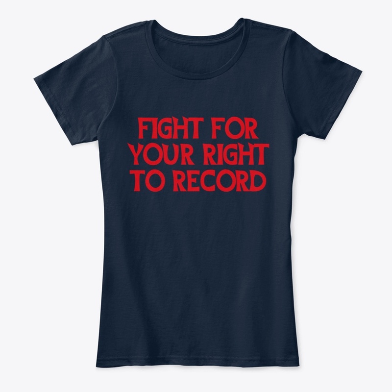 FIGHT FOR YOUR RIGHT TO RECORD