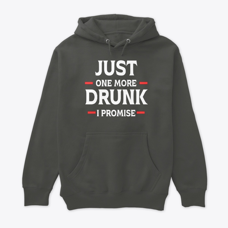 Just One "DRUNK" T-shirt and Hoodie Cool