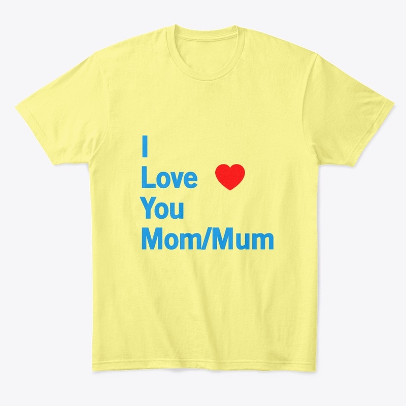 I Love you mom/mum