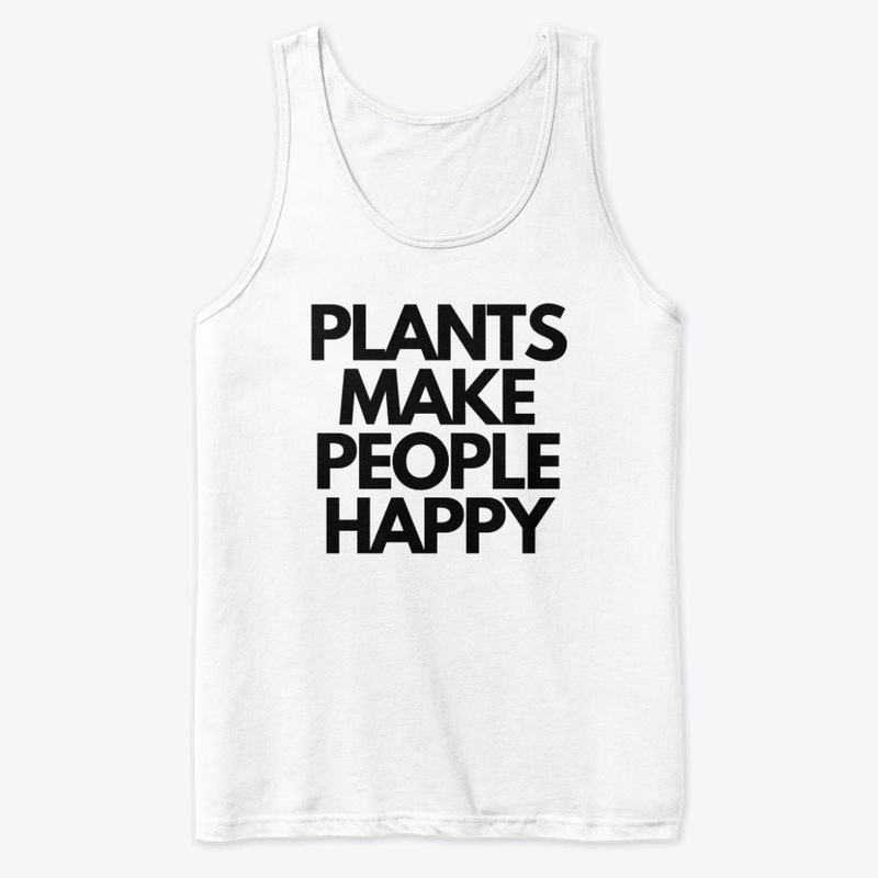 PLANTS MAKE PEOPLE HAPPY