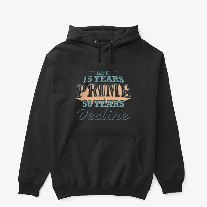 Life 15 Years Prime 50 Years Decline