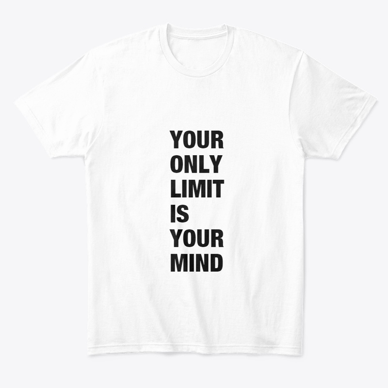 YOUR ONLY LIMIT IS YOUR MIND
