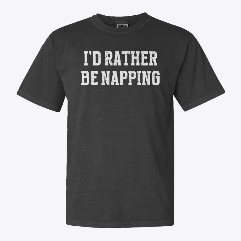 I'd Rather Be Napping – Lazy Humor