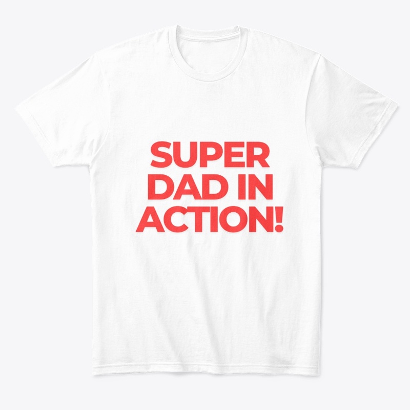 Super Dad in Action! Heroic T-Shirt