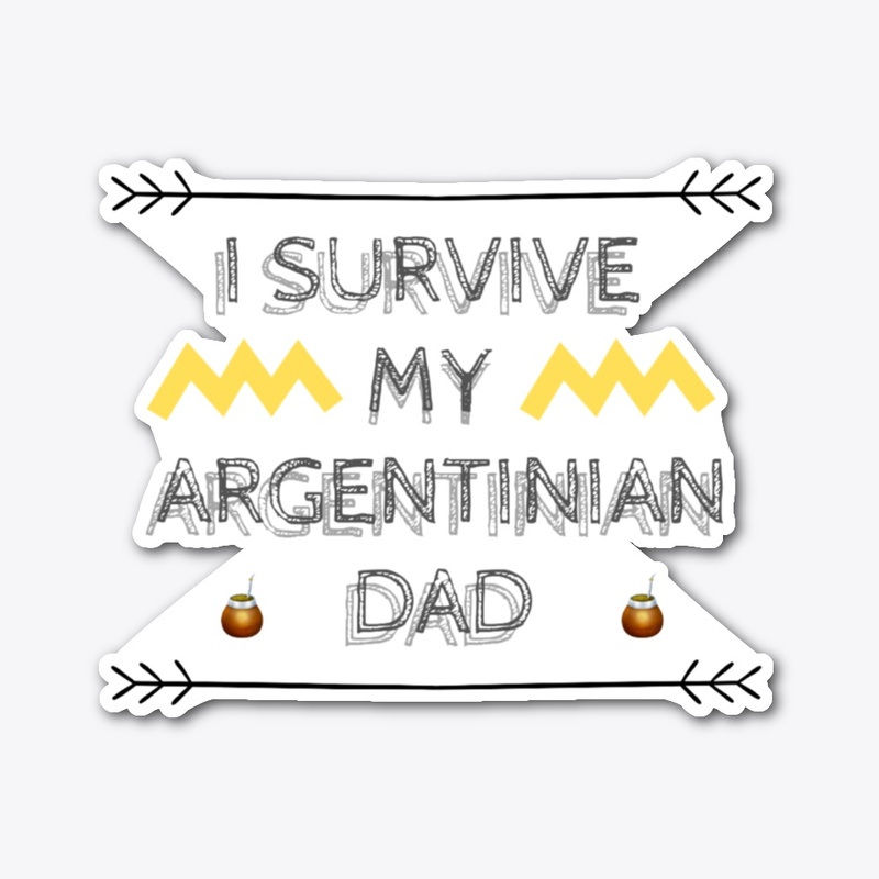 I SURVIVE MY ARGENTINIAN DAD