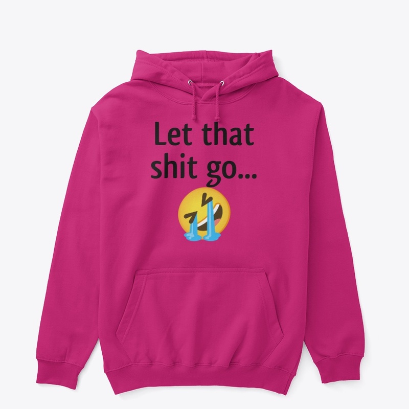 Let That Shit Go!