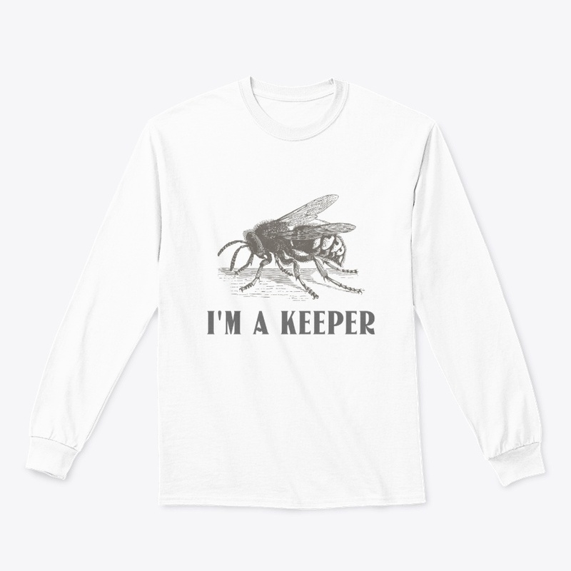 I'm a Keeper - Apiarist - Bee Keepers