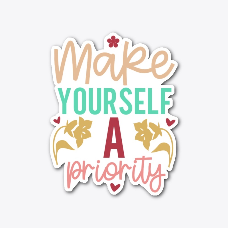 Make Yourself A Priority