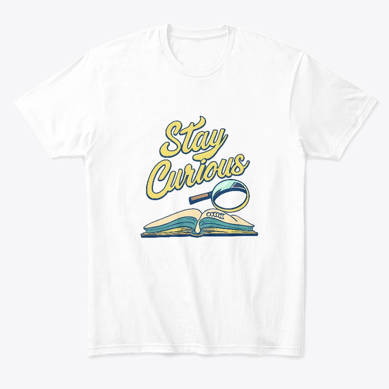 Stay Curious T-shirt