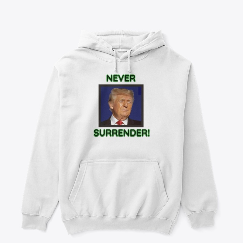 Donald Trump Never Surrender!