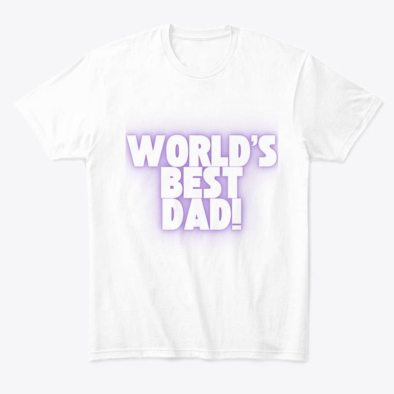 World’s Best Dad! Proud Father T-Shirt
