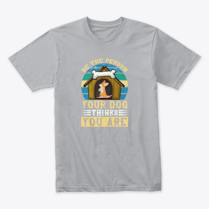Be The Person Your Dog Thinks You Are