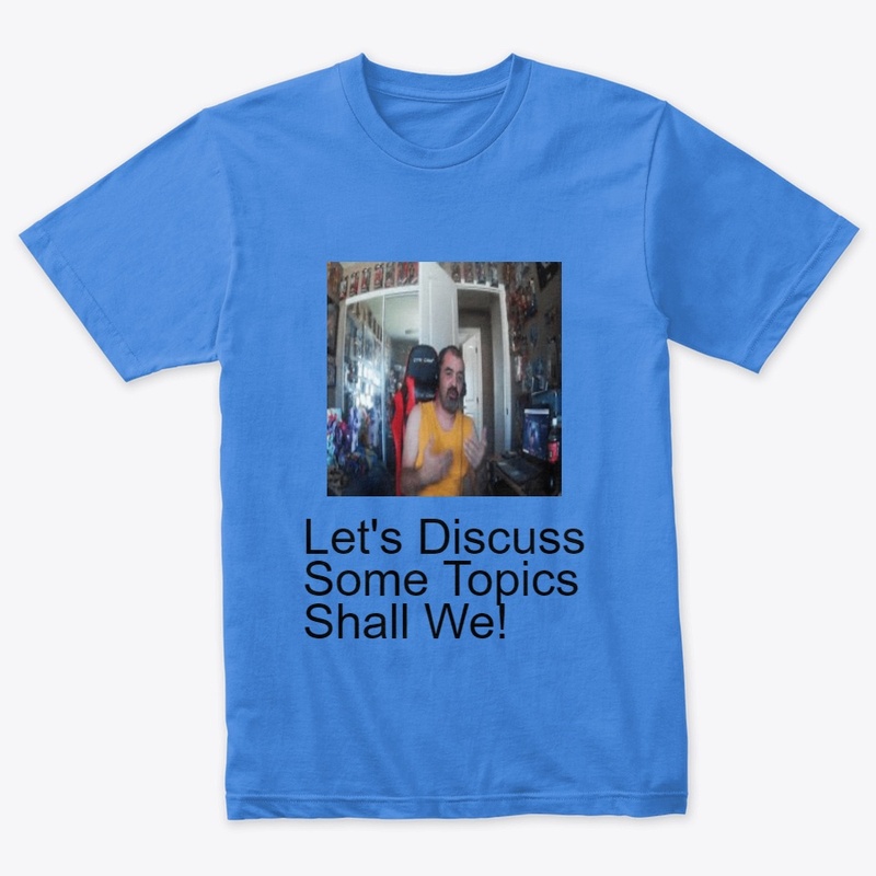 LET'S DISCUSS SOME TOPICS SHALL WE!