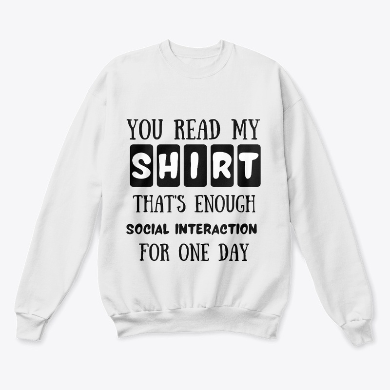 you read my shirt that's enough social