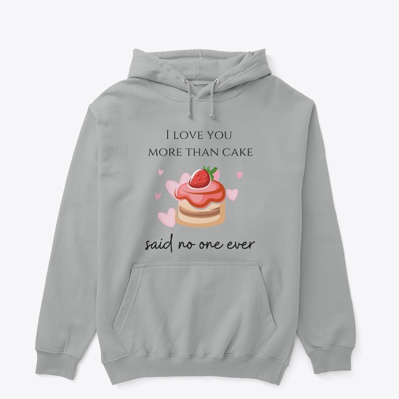 I love you more than cake