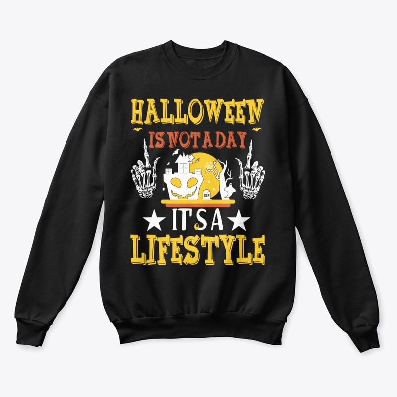 Halloween is not a day it_s a lifestyle 