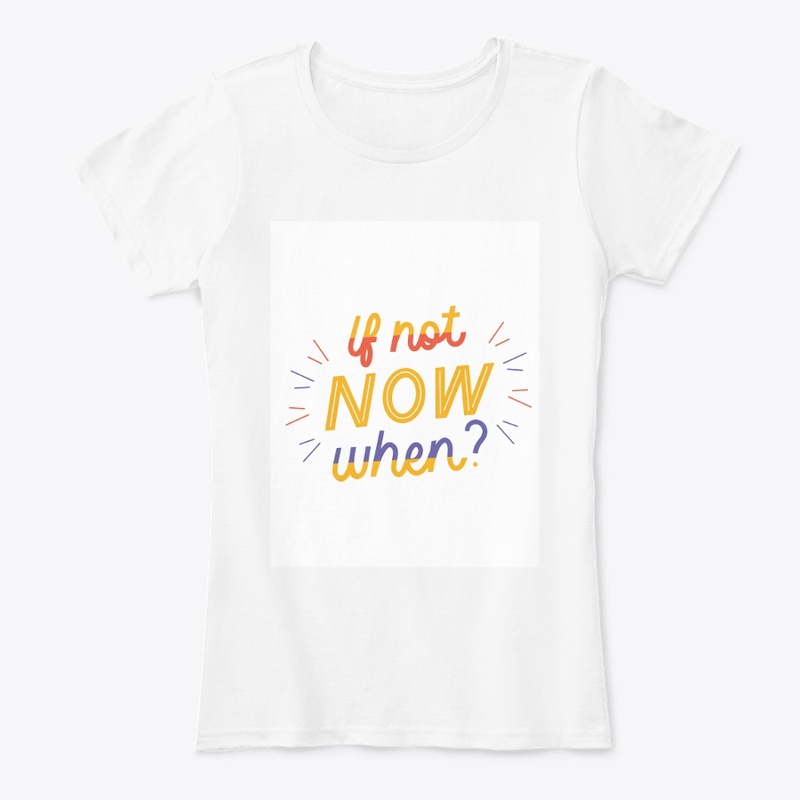 If not NOW when?