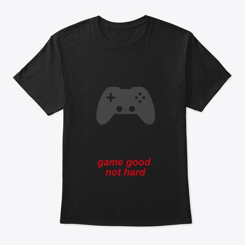 game good not hard 