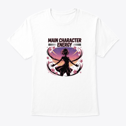 Main Character Energy   Girl White T-Shirt Front