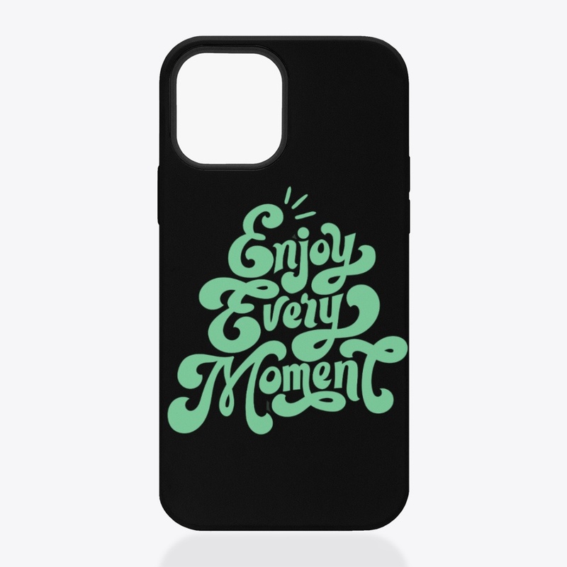 Enjoy Every Moment 
