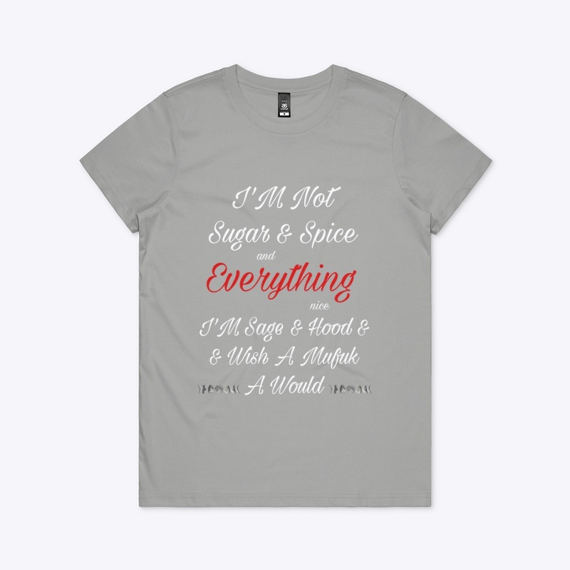 I’m not sugar and spice shirt