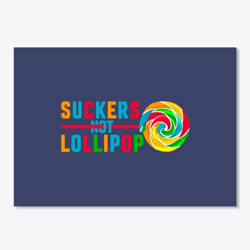 Suckers Not Lollipop Tee