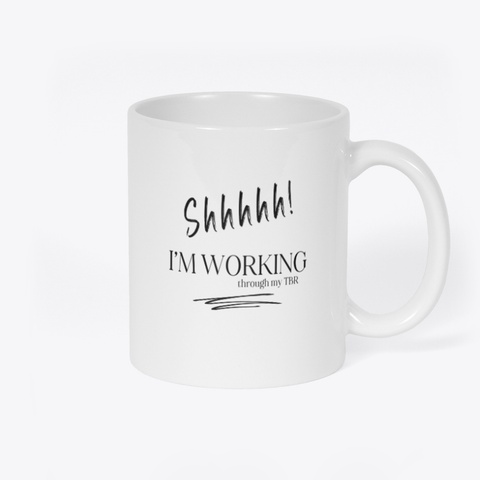 Working Through My Tbr Mug White T-Shirt Back
