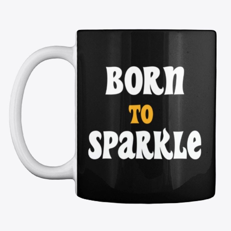 Born To Sparkle motivational t-shirt
