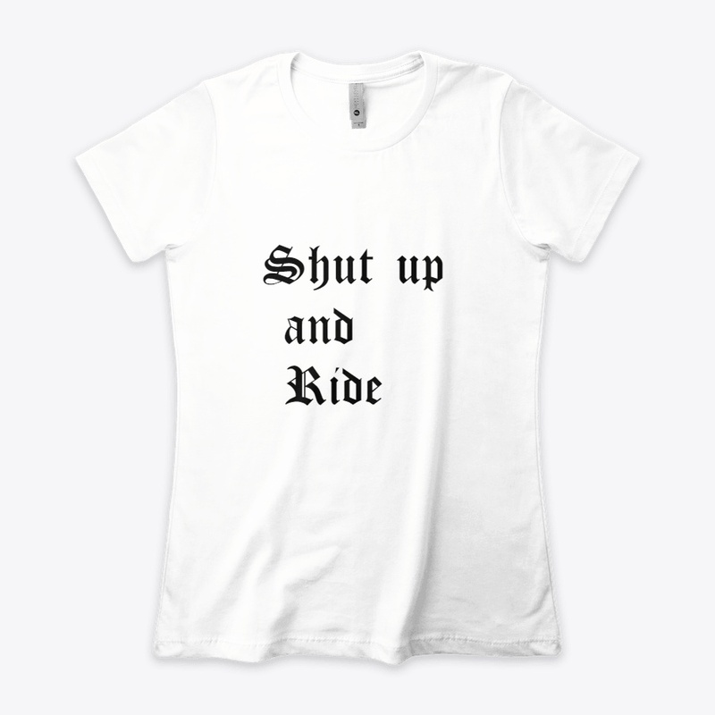 Shut up and ride.