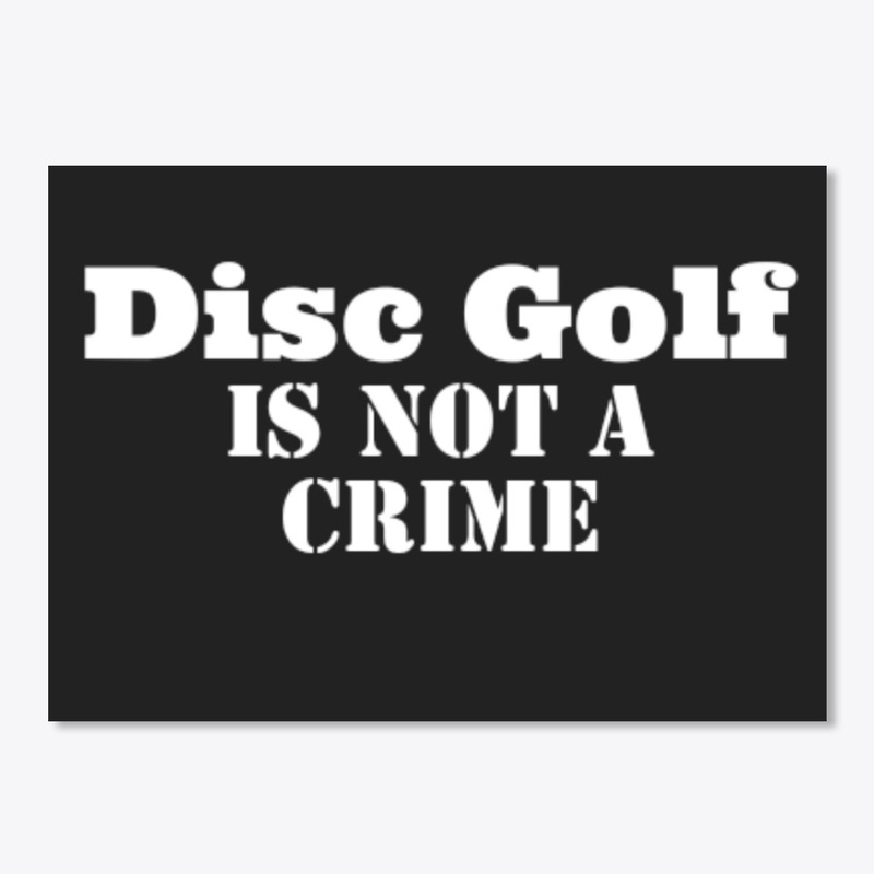 Disc Golf is not a Crime