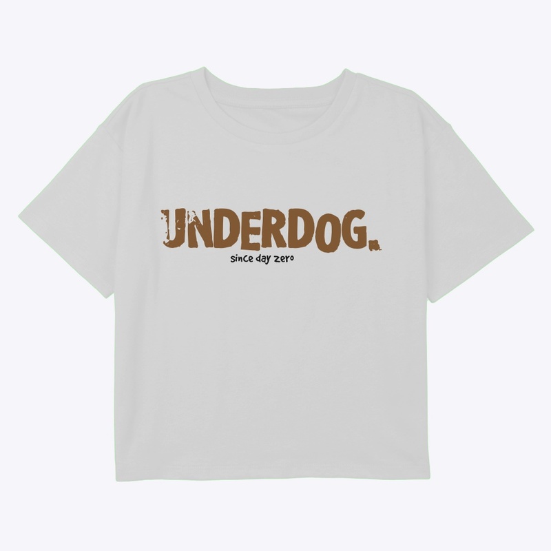 UNDERDOG |  Since Day 0 