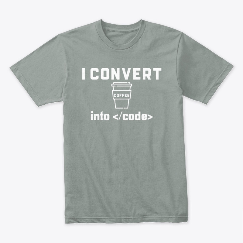 I convert coffee into code