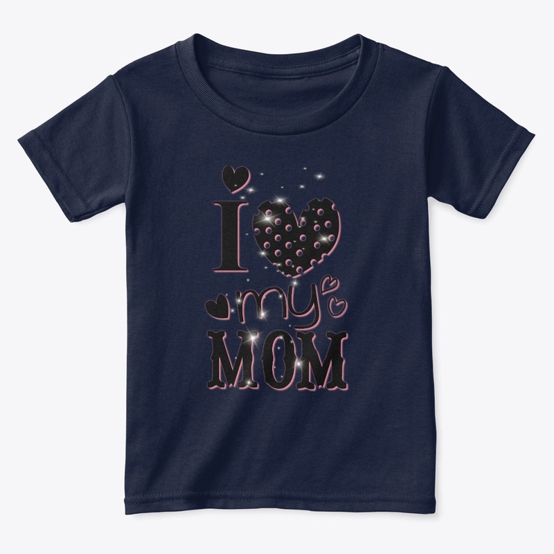 I LOVE MY MOM