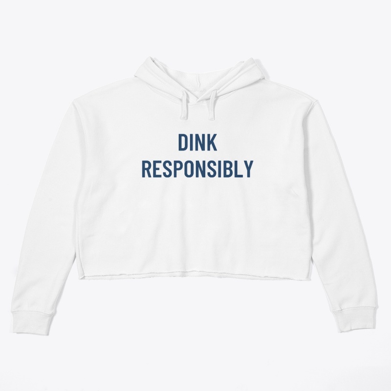 Dink Responsibly