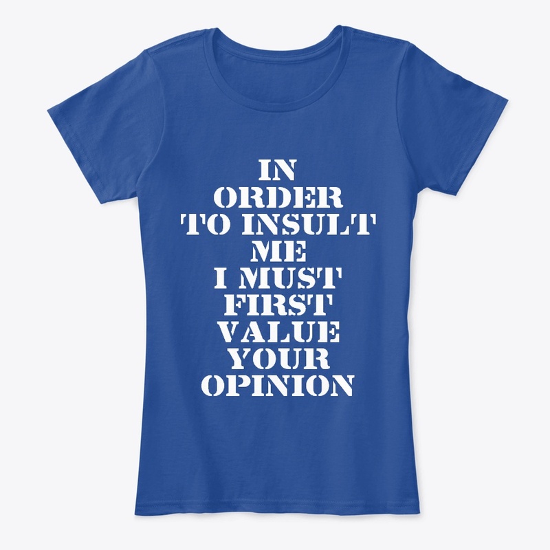 IN ORDER TO INSULT ME ... 