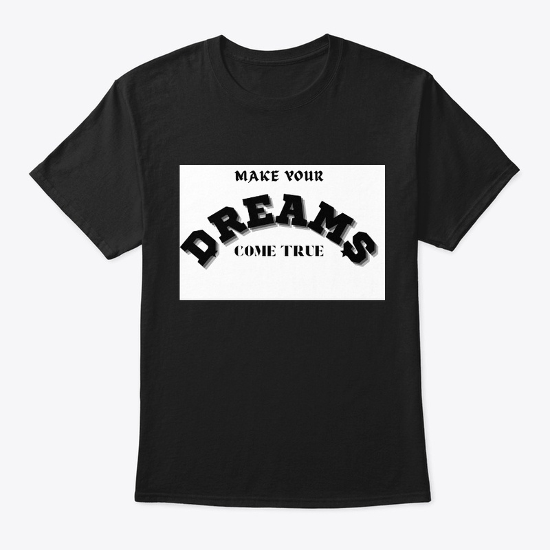 Make your dreams t-shirt ,100% cotton