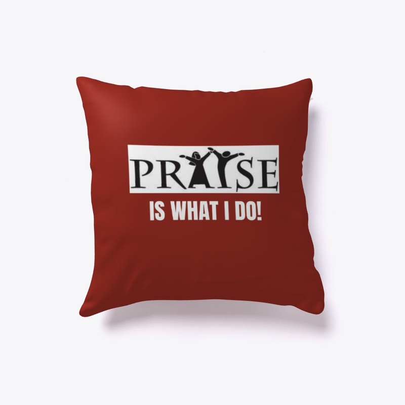 Praise is What I Do!