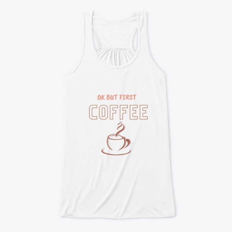 ok but first coffee