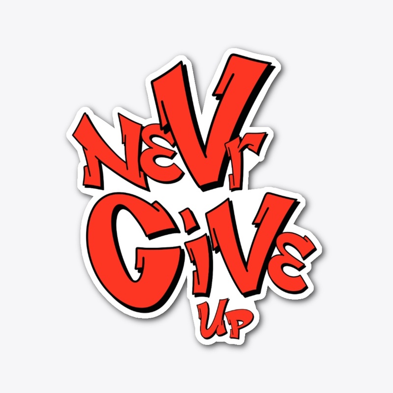 Never Give Up Bold Red Graffiti