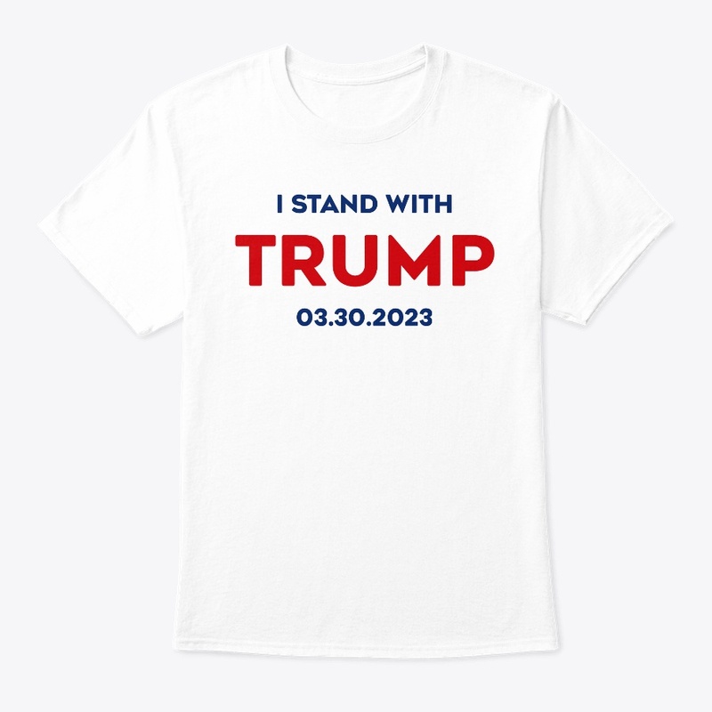 I Stand With Trump 03 30 2023