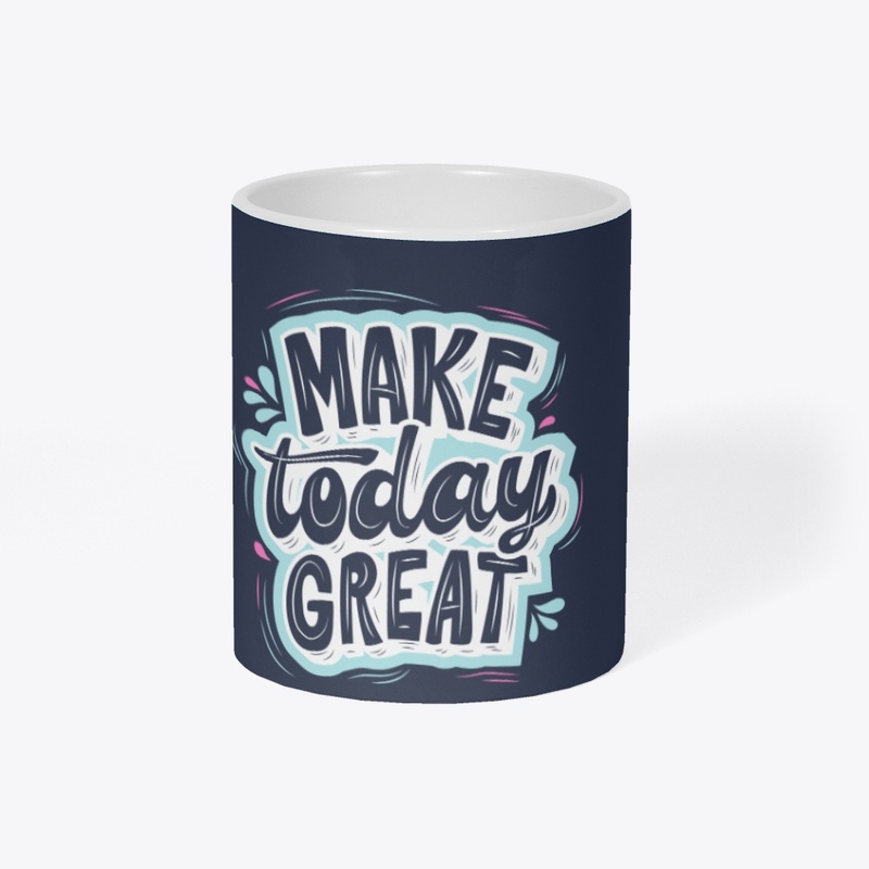 Make today great mugs