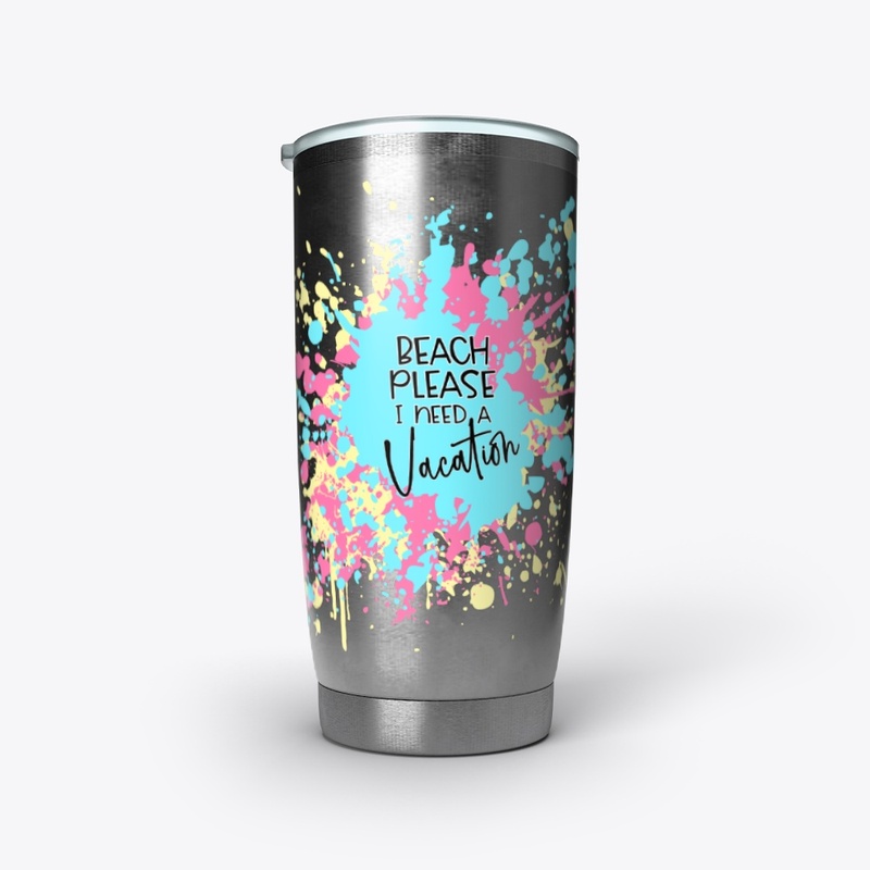 Beach Please I Need a Vacation tumbler