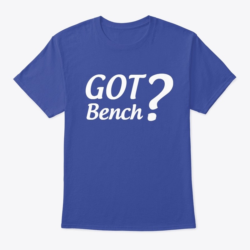 Got Bench?